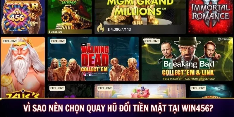 Vì sao nên chọn quay hũ đổi tiền mặt tại Win456?