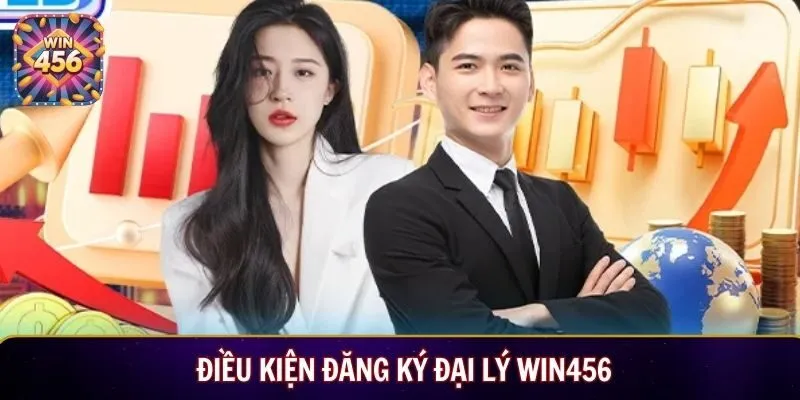 Điều kiện đăng ký đại lý Win456