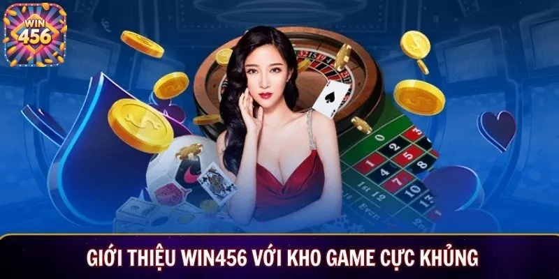 Giới thiệu Win456 với kho game cực khủng