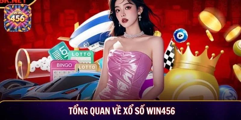 Tổng quan về xổ số Win456